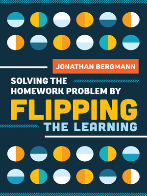 cover image of Solving the Homework Problem by Flipping the Learning